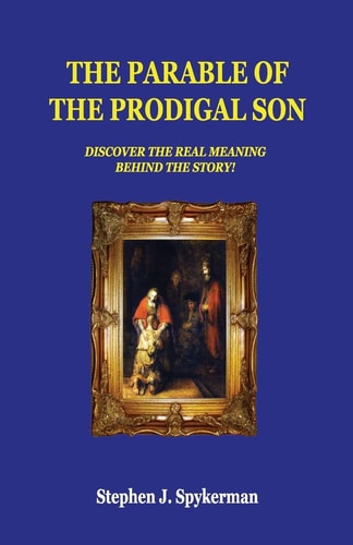 The Parable of The Prodigal Son Discover The Real Meaning Behind The Story!