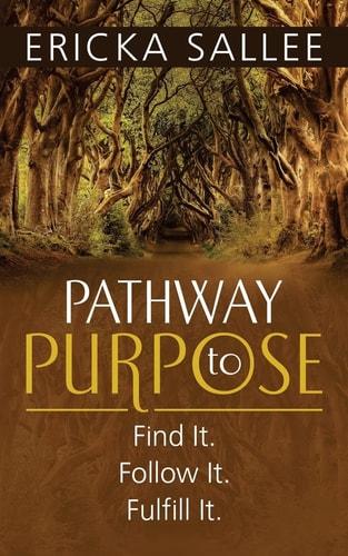 Pathway to Purpose Find It. Follow It. Fulfill It.