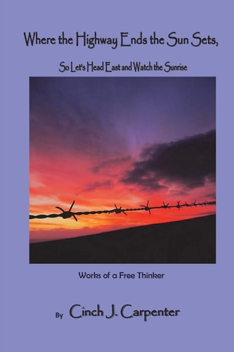 Where the Highway Ends, the Sun Sets. So Let's Head East and Watch the Sunrise. Works of a Free Thinker