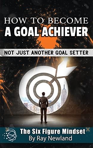 How To Become A Goal Achiever Not Just Another Goal Setter