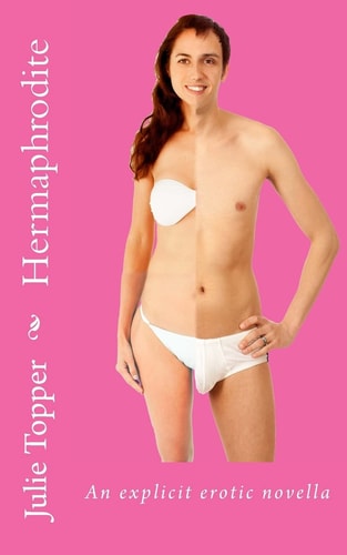 Hermaphrodite An Explicit Erotic Novella
