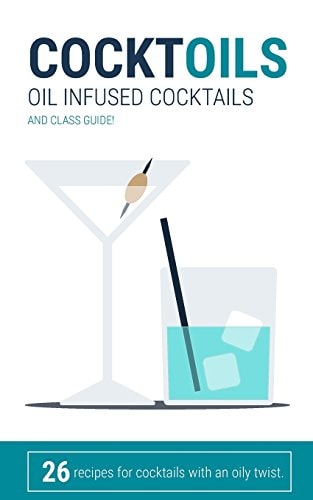 CocktOILS Oil Infused Cocktails and Class Guide