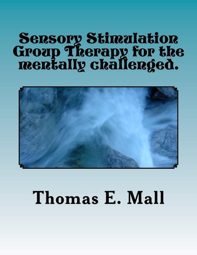 Sensory Stimulation Group Therapy for the Mentally Challenged Introduction to This Therapy with Step by Step Themes