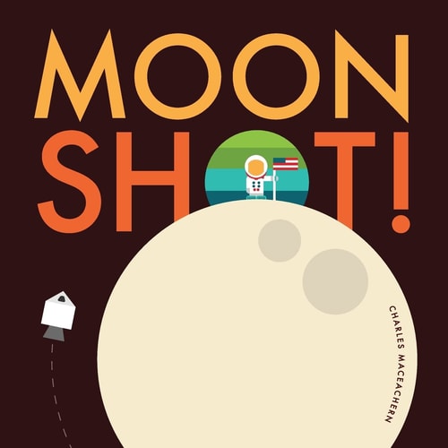 Moon Shot! From Blast Off to Splash Down, Ride Along with Neil, Buzz, and Michael on the Journey and Adventure of a Lifetime.