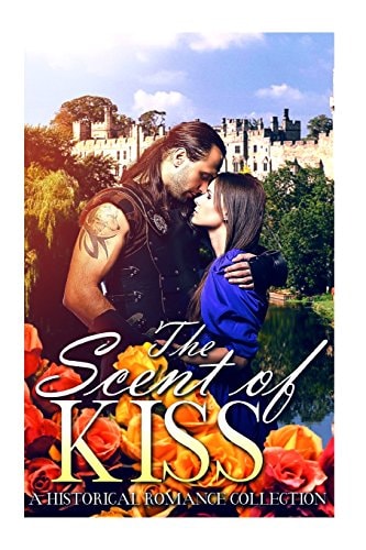 Romance HIGHLANDER: The Scent of a Kiss (Scottish Historical Arranged Marriage Protector Romance Collection)