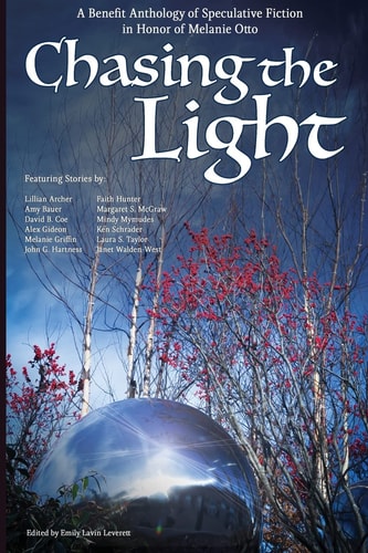 Chasing the Light A Benefit Anthology of Speculative Fiction