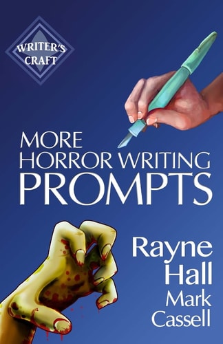 More Horror Writing Prompts 77 Further Powerful Ideas To Inspire Your Fiction