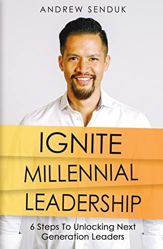 Ignite Millennial Leadership 6 Steps To Unlocking Next Generation Leaders