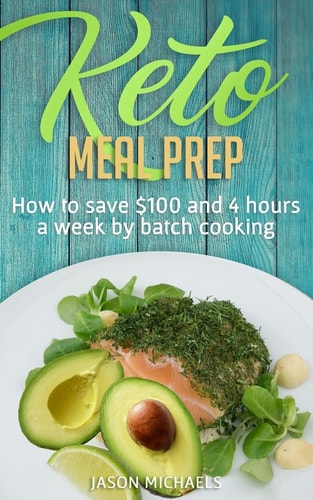 Keto Meal Prep How To Save $100 And 4 Hours A Week By Batch Cooking