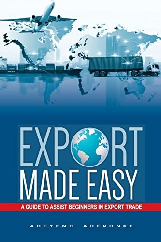 Export Made Easy A Guide to Assist Beginners in Export Trade