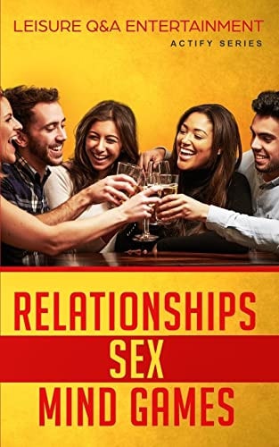 Relationships, Sex and Mind Games Leisure Q&a Entertainment
