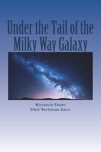 Under the Tail of the Milky Way Galaxy Wisconsin Poems