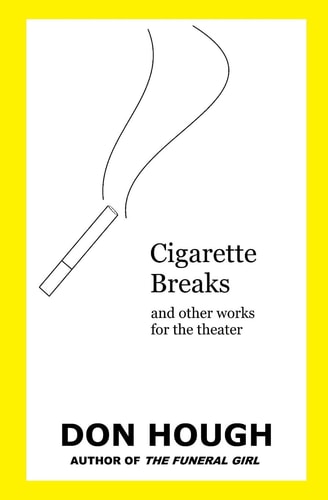 Cigarette Breaks And Other Works for the Theater