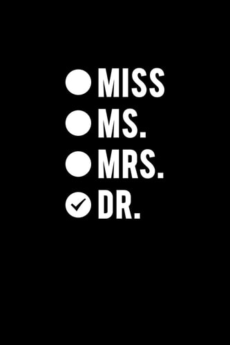 Miss Ms. Mrs. Dr. Funny Doctor Gag Gifts. For Doctor Appreciation Or Doctorate Graduation Or Doctors Day Gifts for Women