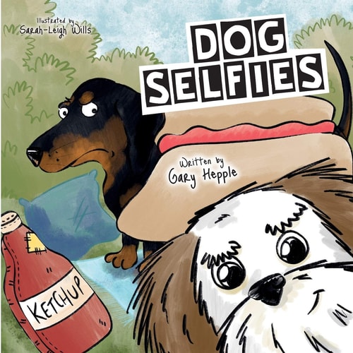 Dog Selfies A Picture Book All about When a Dog Gets Hold of a Phone