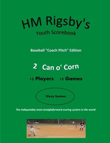 HM Rigsby's Baseball Scorebook - Coach Pitch Edition - 2 Can O' Corn - 15 Gms