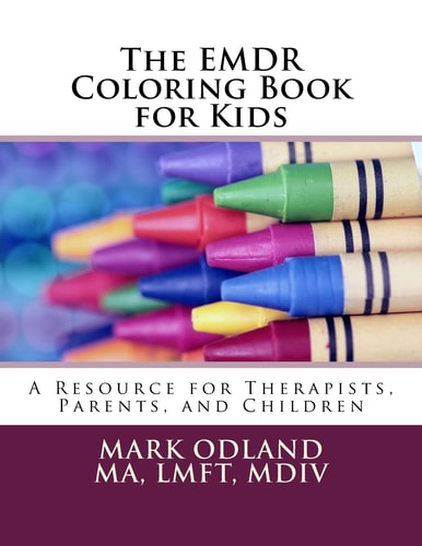 The EMDR Coloring Book for Kids A Resource for Therapists, Parents, and Children