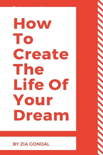 How To Create The Life Of Your Dream 33 Steps to Forestall Sincerely Having a Pipe Dream