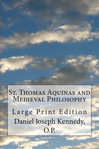 St. Thomas Aquinas and Medieval Philosophy Large Print Edition