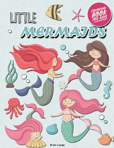 Little Mermaids Coloring Book for Kids Mermaids Coloring Book for Girls (Preschool, Age 3-8)