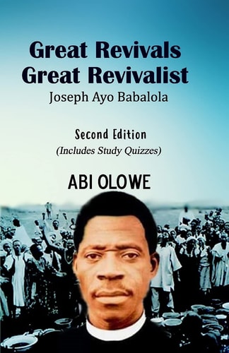 Great Revivals, Great Revivalist Joseph Ayo Babalola