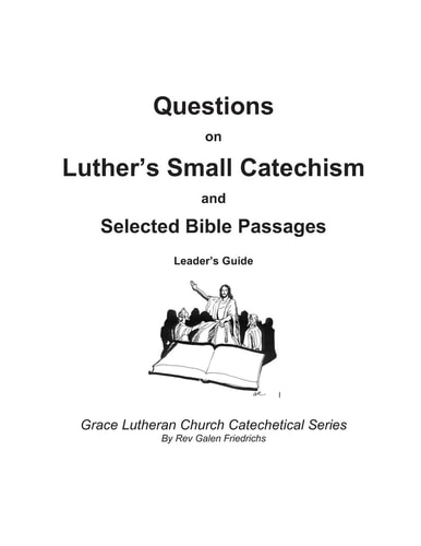Questions on Luther's Small Catechism and Selected Bible Passages Leader's Guide