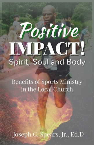 Positive Impact! Spirit, Soul and Body Benefits of a Sports Ministry in the Local Church
