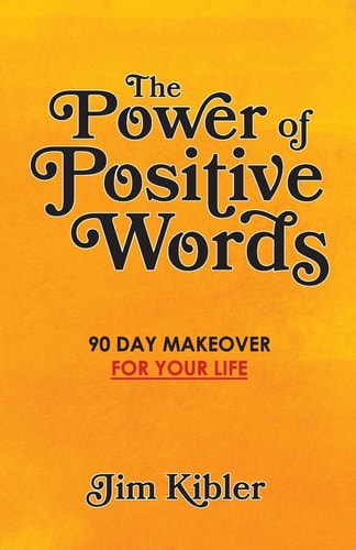 The Power of Positive Words 90 Day Makeover For Your Life