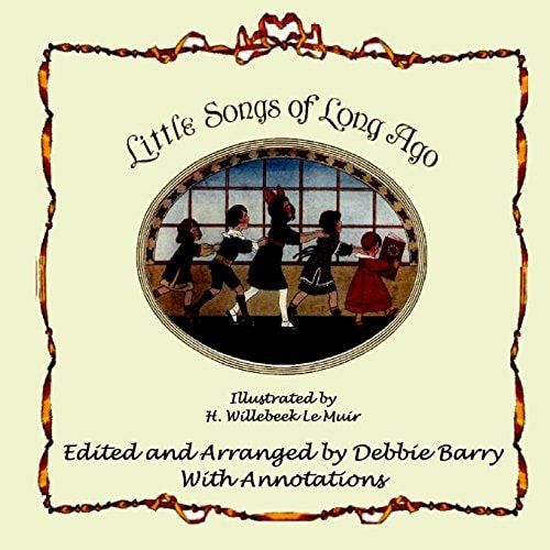 Little Songs of Long Ago With Transcriptions and Annotations