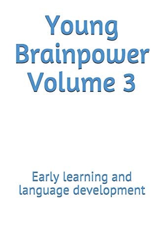 Young Brainpower Volume 3 Early Learning and Language Development