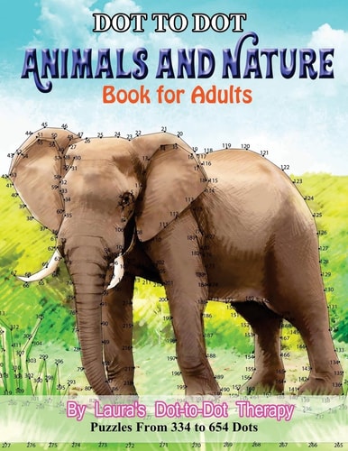 Dot to Dot Animals and Nature Book For Adults Puzzles from 334 to 654 Dots