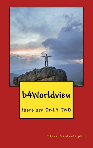 B4Worldview There Are ONLY TWO