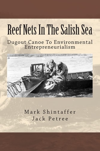 Reef Nets in the Salish Sea Dugout Canoe to Environmental Entrepreneurialism
