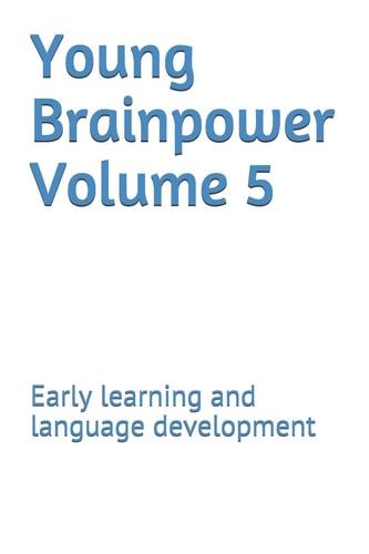 Young Brainpower Volume 5 Early Learning and Language Development