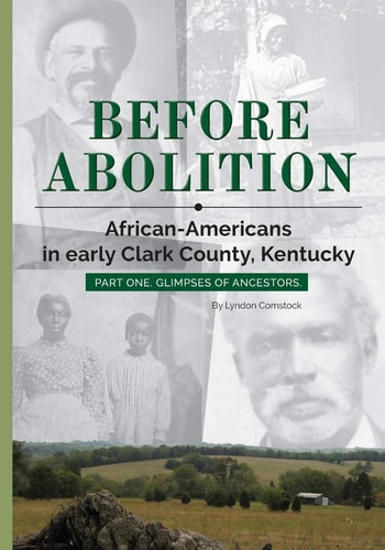 Before Abolition African-Americans in Early Clark County, Kentucky, Part One, Glimpses of Ancestors