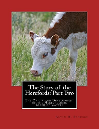 The Story of the Herefords: Part Two The Origin and Development of the Herfordshire Breed of Cattle
