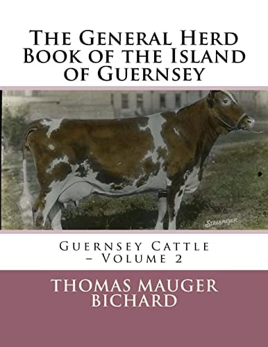 The General Herd Book of the Island of Guernsey Guernsey Cattle - Volume 2