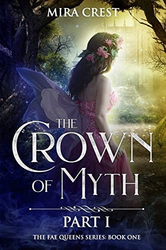The Crown of Myth (Part I) A Paranormal Mystery Romance (The Fae Queens Book 1)