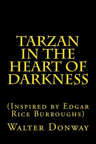 Tarzan in the Heart of Darkness (Inspired by Edgar Rice Burroughs)