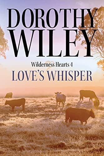 Love's Whisper An American Historical Romance (Wilderness Hearts Historical Romances Book 4)