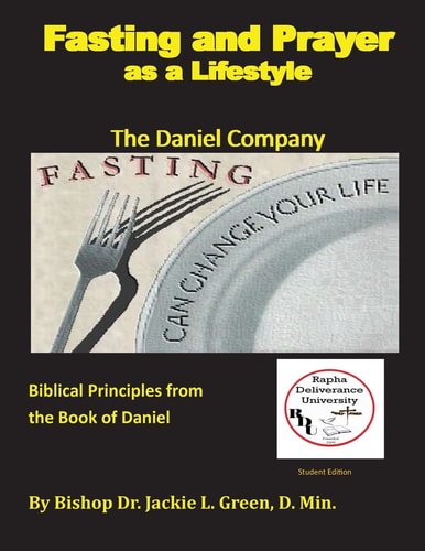 Fasting and Prayer As a Lifestyle The Daniel Company-Biblical Principles from the Book of Daniel