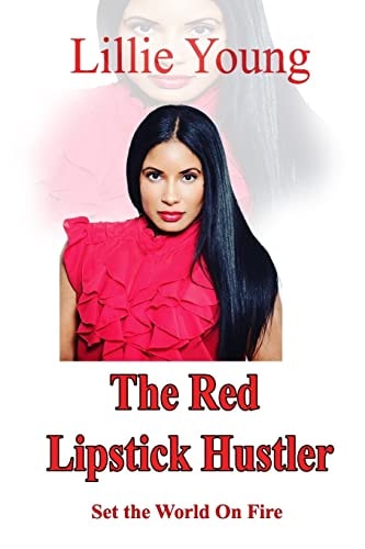 The Red Lipstick Hustler Set The World on Fire