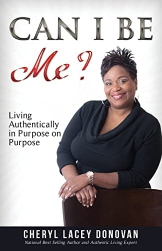 Can I Be Me? Living Authentically in Purpose on Purpose (Peace In The Storm Publishing Presents)