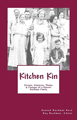 Kitchen Kin Recipes, Memories, Photos and Lineage of a Hoosier Family