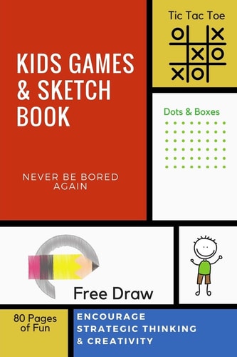 Kids Games Sketch Book Tic Tac Toe, Dots & Boxes, Free Draw, 80 Pages of Fun - Encourage Strategic Thinking Creativity