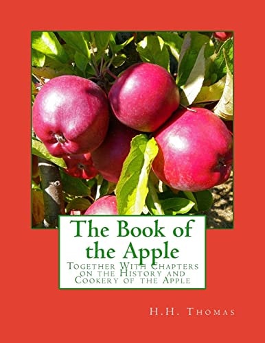 The Book of the Apple Together With Chapters on the History and Cookery of the Apple
