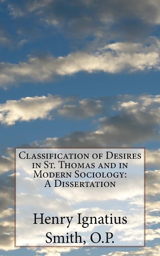 Classification of Desires in St. Thomas and in Modern Sociology A Dissertation