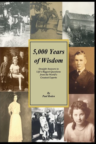 5,000 Years of Wisdom Straight Answers to Life's Biggest Questions from the World's Greatest Experts