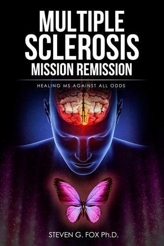 Multiple Sclerosis Mission Remission Healing MS Against All Odds