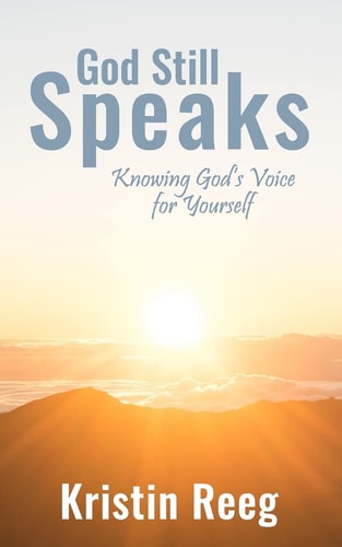 God Still Speaks Knowing God's Voice for Yourself